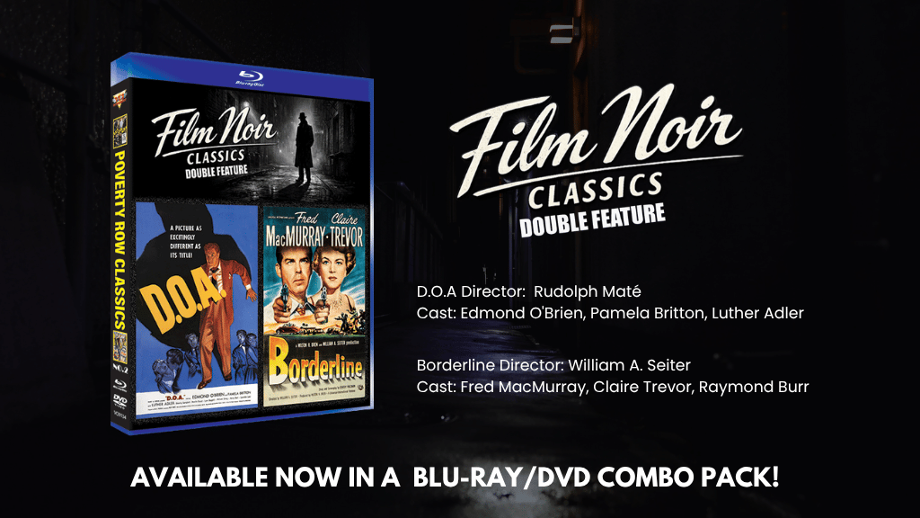 Film Noir Classics: Borderline / D.O.A.