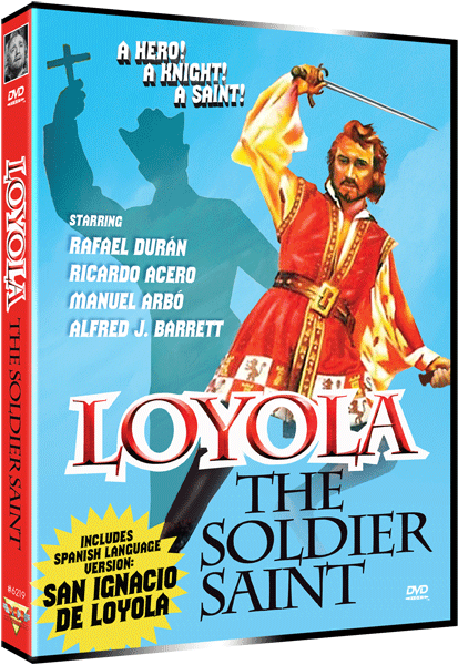 LOYOLA, THE SOLDIER SAINT